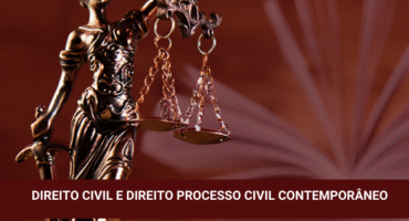 Direito Civil e Direito Processual Civil Contemporâneo