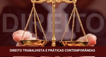 Direito Trabalhista e Práticas Contemporâneas